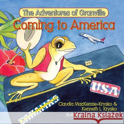 The Adventures of Granville, Coming to America Claudia MacKenzie-Krysko Kenneth L. Krysko Sue Lynn Cotton 9781614932277 Peppertree Press - książka