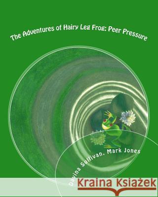 The Adventures of Hairy Leg Frog: Peer pressure: Peer Pressure Rutledge, M. 9781480095526 Createspace - książka