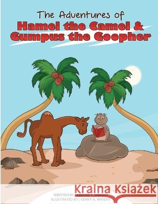 The Adventures of Hamel the Camel and Gumpus the Goopher Kristen T. Wright 9780970445506 Wright Publishing Company - książka