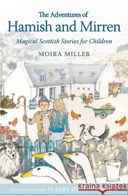 The Adventures of Hamish and Mirren: Magical Scottish Stories for Children Moira Miller Mairi Hedderwick  9781782502111 Floris Books - książka