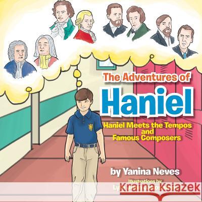 The Adventures of Haniel: Haniel Meets the Tempos and Famous Composers Yanina Neves 9781483649405 Xlibris Corporation - książka