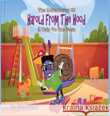 The Adventures Of Harold From The Hood: A Trip To The Park Jim Price Sheree Carradine 9781088040874 Harold from the Hood - książka