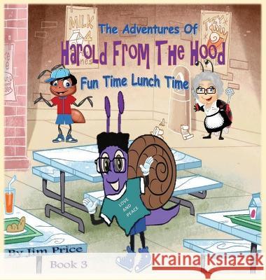 The Adventures of Harold from the Hood: Fun Time Lunch Time Jim Price Sheree Carradine  9781088120484 IngramSpark - książka