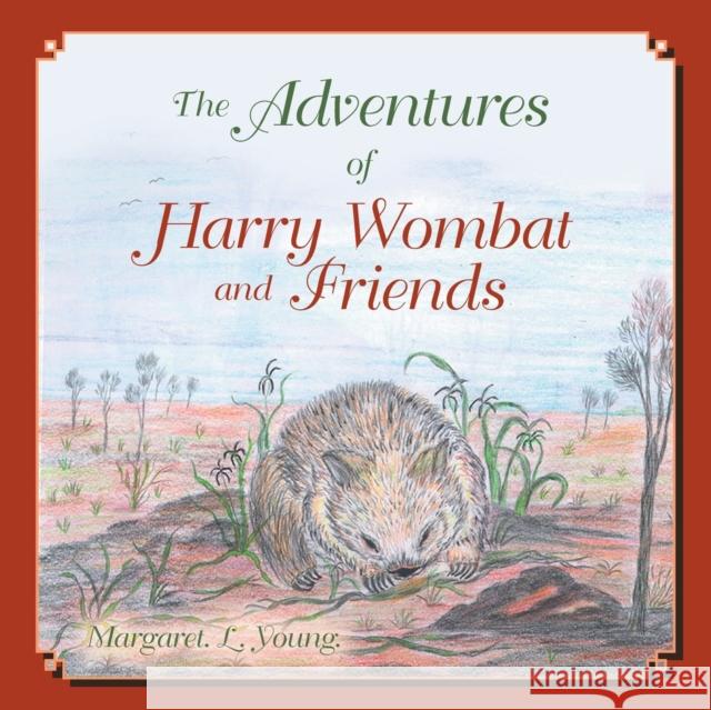 The Adventures of Harry Wombat and Friends Margaret L Young (Nee Dyer) 9781452530932 Balboa Press Australia - książka