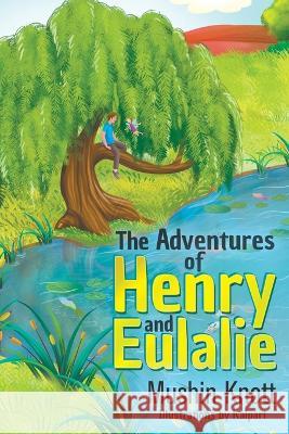 The Adventures of Henry and Eulalie Mushin Knott 9781682357118 Strategic Book Publishing - książka