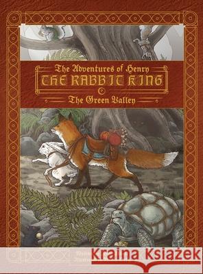 The Adventures of Henry the Rabbit King: The Green Valley Jesse Abbott, Phillip Ortiz 9780578656946 Creativision - książka