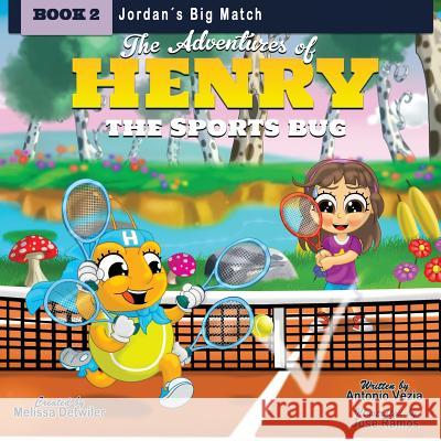 The Adventures of Henry the Sports Bug: Book 2: Jordan's Big Match Melissa Detwiler 9780997587814 Henry the Sports Bug, LLC - książka