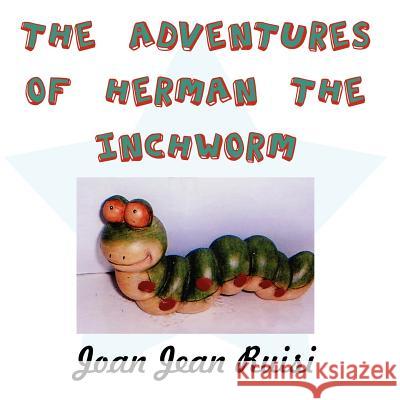 The Adventures of Herman the Inchworm Joan Jean Ruisi 9781425979690 Authorhouse - książka