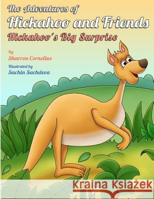 The Adventures of Hickahoo and Friends: Hickahoo's Big Surprise Sharron Cornelius Sachin Sachdeva 9781546307839 Createspace Independent Publishing Platform - książka