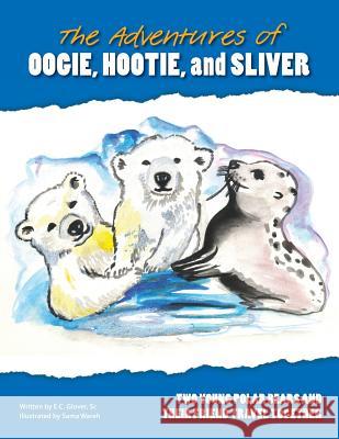 The Adventures of Hootie, Oogie, and Sliver E. C. Glove Sama Wareh 9781489531865 Createspace - książka