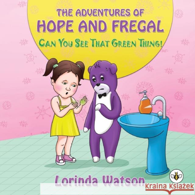 The Adventures of Hope and Fregal Can You See That Green Thing! Lorinda Watson 9781839343728 Olympia Publishers - książka