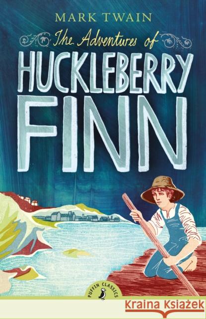 The Adventures of Huckleberry Finn Mark Twain 9780241736418 Penguin Random House Children's UK - książka