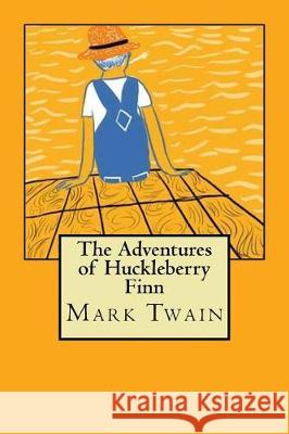 The Adventures of Huckleberry Finn Mark Twain 9781721084371 Createspace Independent Publishing Platform - książka