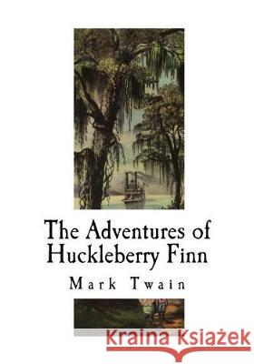 The Adventures of Huckleberry Finn Mark Twain 9781721090099 Createspace Independent Publishing Platform - książka
