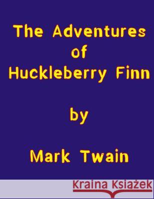 The Adventures of Huckleberry Finn Twain, Mark 9781984977953 Createspace Independent Publishing Platform - książka
