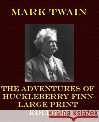 The Adventures of Huckleberry Finn - Large Print Edition Mark Twain 9781492215899 Createspace - książka