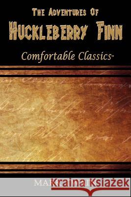 The Adventures of Huckleberry Finn: Comfortable Classics Mark Twain 9781537066653 Createspace Independent Publishing Platform - książka