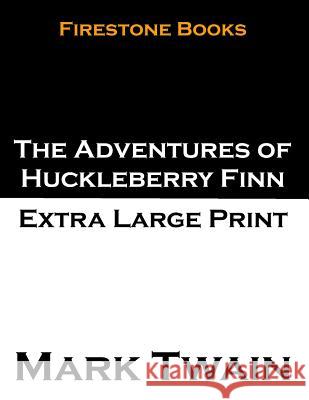 The Adventures of Huckleberry Finn: Extra Large Print Mark Twain 9781500841683 Createspace - książka