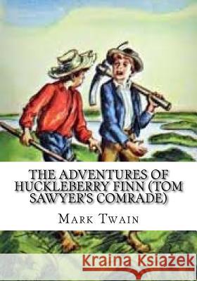 The Adventures of Huckleberry Finn (Tom Sawyer's Comrade) Mark Twain 9781725614789 Createspace Independent Publishing Platform - książka