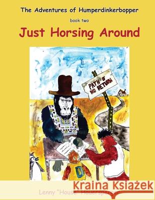 The Adventures of Humperdinkerbopper - book two - Just Horsing Around Lenny Hauersperger 9781961482081 Woodsong (Formally Prince of Peace Publishers - książka