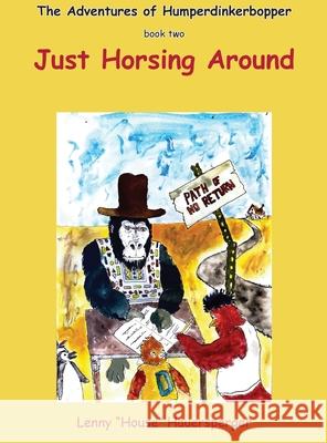 The Adventures of Humperdinkerbopper: book two Just Horsing Around Lenny Hauersperger 9781961482111 Woodsong (Formally Prince of Peace Publishers - książka