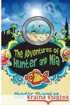 The Adventures of Hunter and Nia Charles Thornton 9781494429218 Createspace - książka