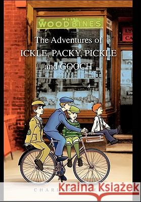 The Adventures of Ickle, Packy, Pickle and Gooch Charles F. Lee 9781453566367 Xlibris Corporation - książka