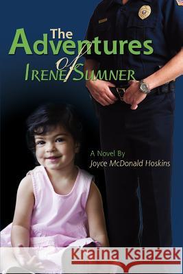 The Adventures of Irene Sumner Joyce McDonald Hoskins 9780595418251 iUniverse - książka