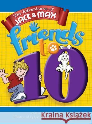 The Adventures of Jack & Max: Friends to 10 Scotti Mann Scotti Mann Kristen Voelker Overley 9780990705833 Scotti Mann Productions - książka