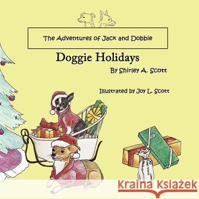 The Adventures of Jack and Dobbie: Doggie Holidays Scott, Shirley a. 9781456734268 Authorhouse - książka