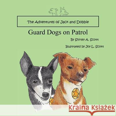The Adventures of Jack and Dobbie: Guard Dogs on Patrol Shirley Scott 9781524615543 Authorhouse - książka