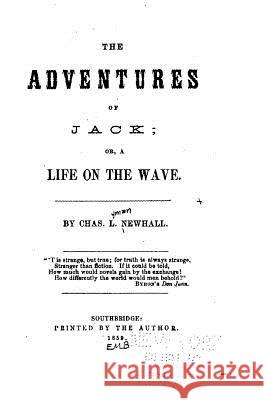 The adventures of Jack, or, A life on the wave Newhall, Charles L. 9781523924547 Createspace Independent Publishing Platform - książka