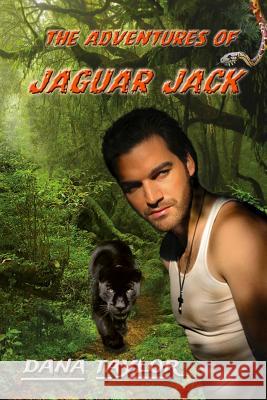 The Adventures of Jaguar Jack Dana Taylor 9780692733622 Supernal Living Publishing - książka