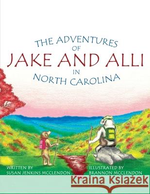 The Adventures of Jake and Alli in North Carolina Brannon McClendon Susan Jenkins McClendon 9781723144967 Createspace Independent Publishing Platform - książka