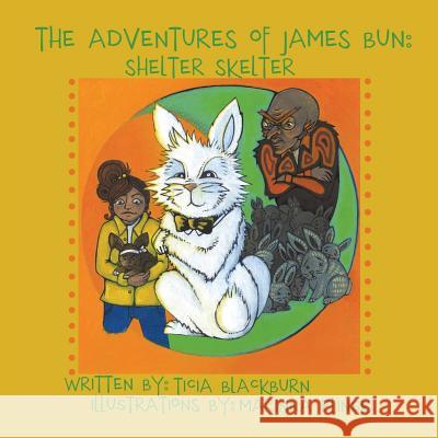 The Adventures of James Bun: Shelter Skelter Blackburn, Ticia 9781496921673 Authorhouse - książka