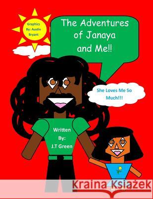 The Adventures of Janaya and Me: She Loves Me So Much! J. T. Green MR Austin M. Bryant MR Austin M. Bryant 9781500733056 Createspace - książka