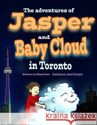 The Adventures of Jasper and Baby Cloud in Toronto Shaul Ezer Janine Carrington 9781501072673 Createspace - książka