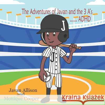 The Adventures of Javan and the 3 A's: ADHD Monique Cooper Carla DuPont Javan Allison 9781798734148 Independently Published - książka