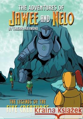 The Adventures of Jawee and Nelo: The Legends of the Five Creatures Thierry Raymond 9781069342003 Welcomehome - książka