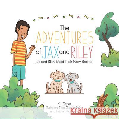 The Adventures of Jax and Riley: Jax and Riley Meet Their New Brother K. L. Taylor 9780692958193 Taylor Girl LLC - książka