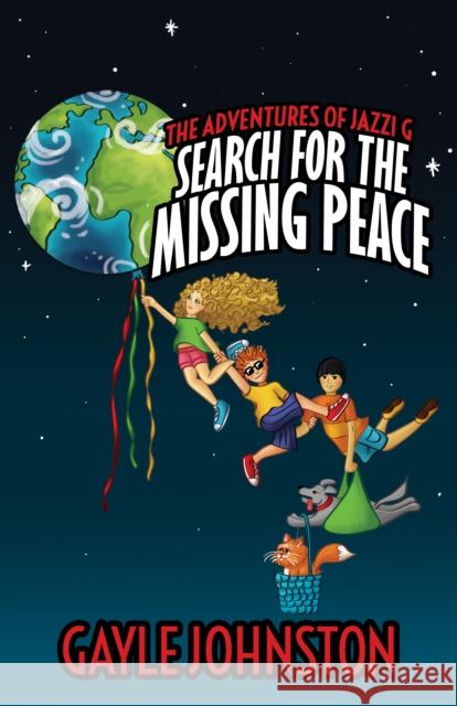 The Adventures of Jazzi G: Search for the Missing Peace Gayle Johnston 9781630478407 Morgan James Publishing - książka