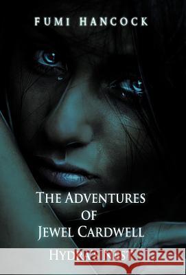 The Adventures of Jewel Cardwell: Hydra's Nest Hancock, Fumi 9781475945393 iUniverse.com - książka