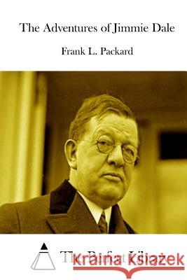 The Adventures of Jimmie Dale Frank L. Packard The Perfect Library 9781512268935 Createspace - książka