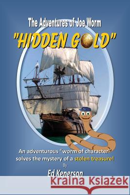 The Adventures of Joe Worm: Hidden Gold Kenerson, Ed 9781630500245 Free Christian Publishing - książka
