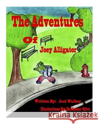 The Adventures of Joey Alligator MR Joel Martin Walker MR Baldemar Silva 9781493786855 Createspace - książka