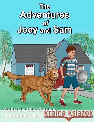 The Adventures of Joey and Sam Clint Gardner Mary Ann Gardner-Struven 9781492902553 Createspace - książka