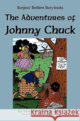 The Adventures of Johnny Chuck Thornton Burgess Harrison Cady 9781604599572 Flying Chipmunk Publishing - książka