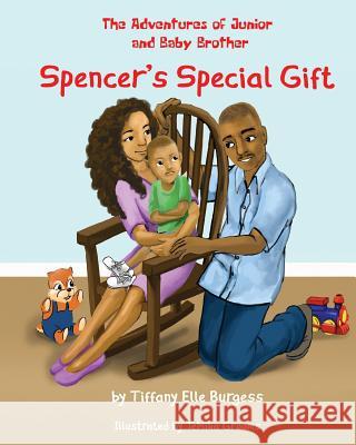 The Adventures of Junior and Baby Brother: Spencer's Special Gift Temika Grooms Tiffany Elle Burgess 9780997842029 Tiffany Elle Burgess - książka