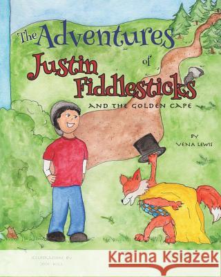 The Adventures of Justin Fiddlesticks: and the golden cape Hill, Jodi 9781541118195 Createspace Independent Publishing Platform - książka