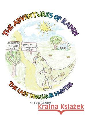 The Adventures of Kaden: The Last Dinosaur Hunter Tom Ready   9780228894179 Tellwell Talent - książka